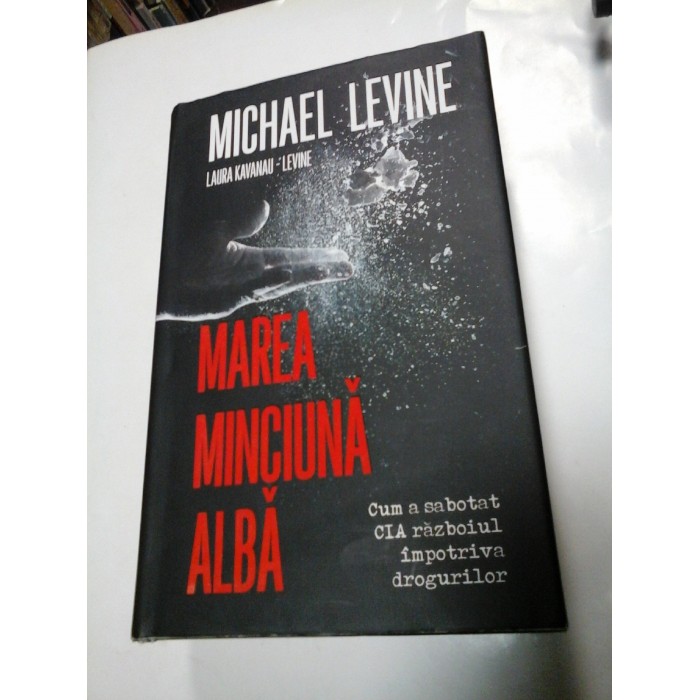 MAREA MINCIUNA ALBA - Michael Levine / Laura Kavanau-Levine MAREA MINCIUNA ALBA - Michael Levine / Laura Kavanau-Levine